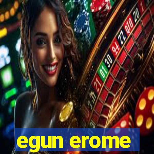 egun erome